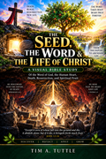 THE SEED, THE WORD & THE LIFE OF CHRIST